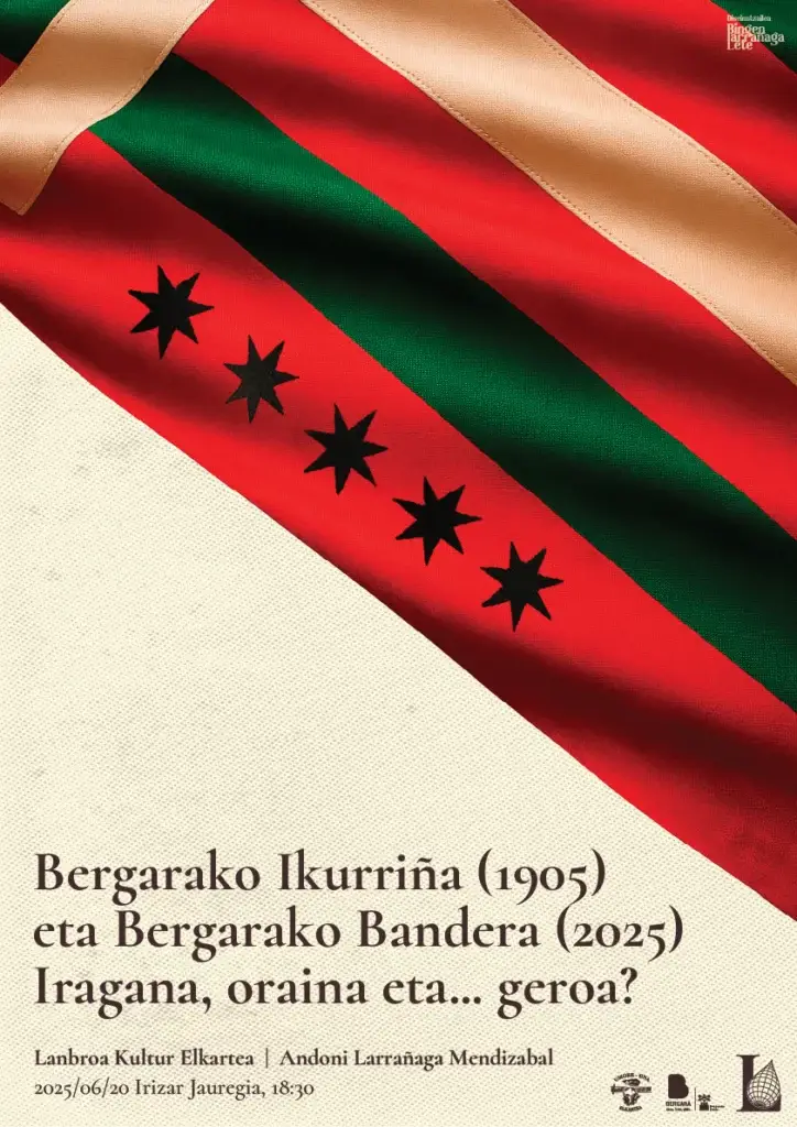 Bergarako ikurriña (1905) eta Bergarako bandera (2025). Iragana, oraina eta... geroa?